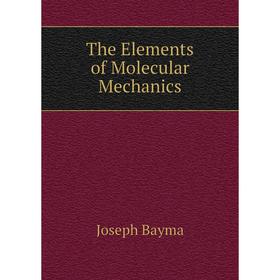 

Книга The Elements of Molecular Mechanics