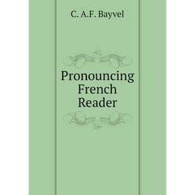 

Книга Pronouncing French Reader