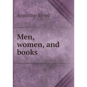 

Книга Men, women, and books