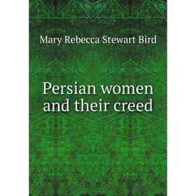 

Книга Persian women and their creed