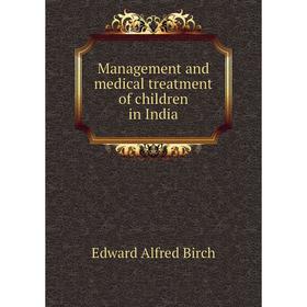 

Книга Management and medical treatment of children in India