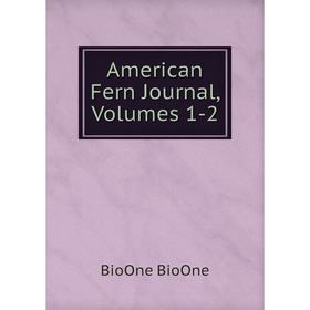 

Книга American Fern Journal, Volumes 1-2