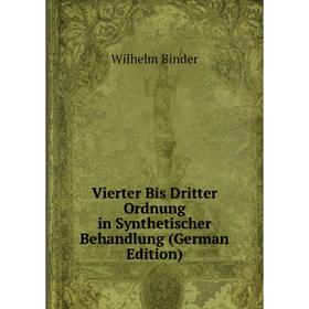 

Книга Vierter Bis Dritter Ordnung in Synthetischer Behandlung (German Edition)