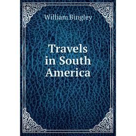 

Книга Travels in South America