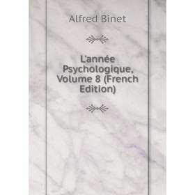 

Книга L'année Psychologique, Volume 8