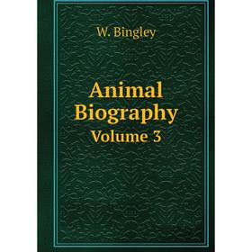 

Книга Animal Biography Volume 3