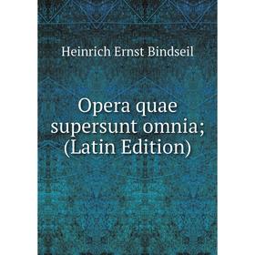 

Книга Opera quae supersunt omnia