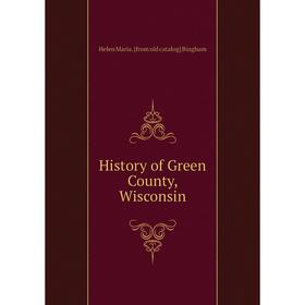 

Книга History of Green County, Wisconsin