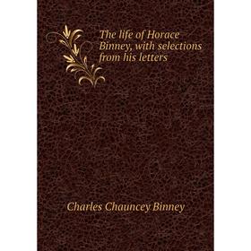 

Книга The life of Horace Binney, with selections from his letters