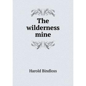 

Книга The wilderness mine