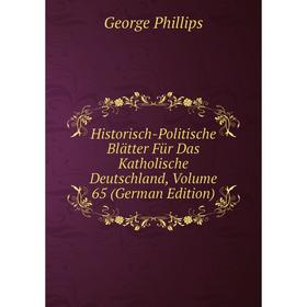 

Книга Historisch-Politische Blätter Für Das Katholische Deutschland, Volume 65 (German Edition)