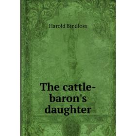 

Книга The cattle-baron's daughter