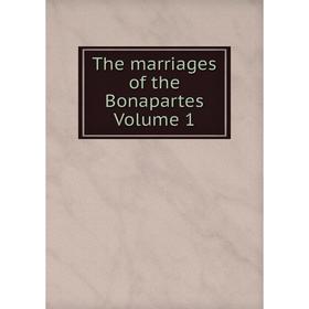 

Книга The marriages of the Bonapartes Volume 1