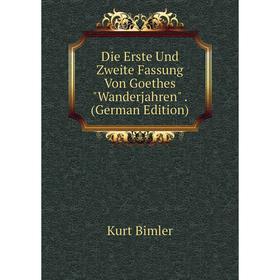 

Книга Die Erste Und Zweite Fassung Von Goethes Wanderjahren. (German Edition)