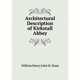 

Книга Architectural Description of Kirkstall Abbey