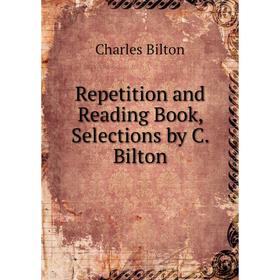 

Книга Repetition and Reading Book, Selections by C. Bilton