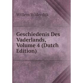

Книга Geschiedenis Des Vaderlands, Volume 4 (Dutch Edition)