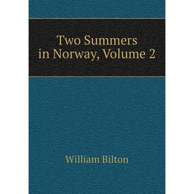 

Книга Two Summers in Norway, Volume 2