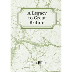 

Книга A Legacy to Great Britain
