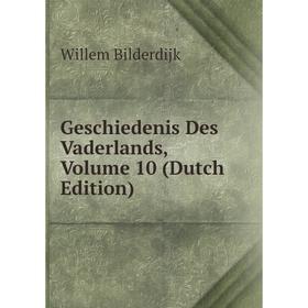 

Книга Geschiedenis Des Vaderlands, Volume 10 (Dutch Edition)