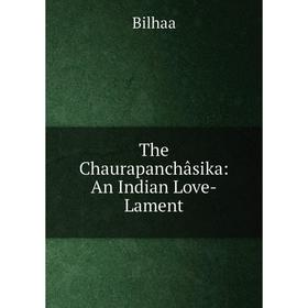 

Книга The Chaurapanchâsika: An Indian Love-Lament