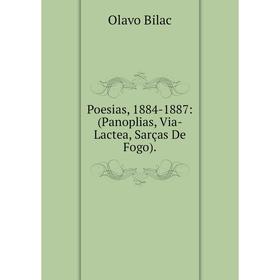 

Книга Poesias, 1884-1887: (Panoplias, Via-Lactea, Sarças De Fogo).