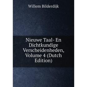 

Книга Nieuwe Taal- En Dichtkundige Verscheidenheden, Volume 4