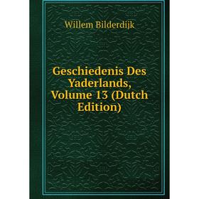 

Книга Geschiedenis Des Yaderlands, Volume 13 (Dutch Edition)