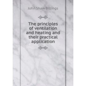 

Книга The principles of ventilation and heating and their practical application