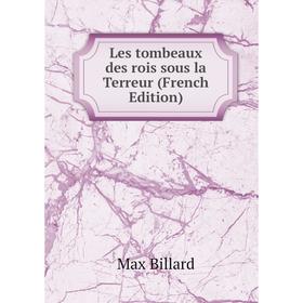 

Книга Les tombeaux des rois sous la Terreur