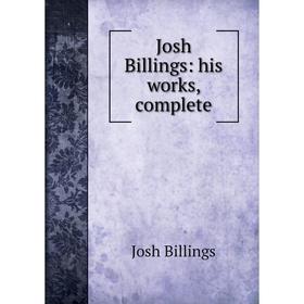 

Книга Josh Billings: his works, complete