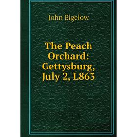 

Книга The Peach Orchard: Gettysburg, July 2, L863