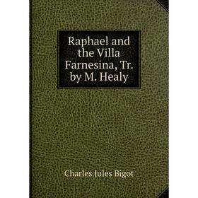 

Книга Raphael and the Villa Farnesina, Tr. by M. Healy