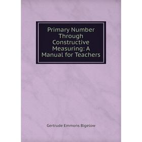 

Книга Primary Number Through Constructive Measuring: A Manual for Teachers