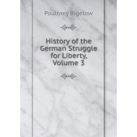 

Книга History of the German Struggle for Liberty, Volume 3