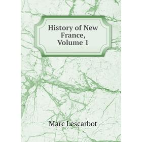 

Книга History of New France, Volume 1