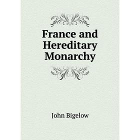 

Книга France and Hereditary Monarchy