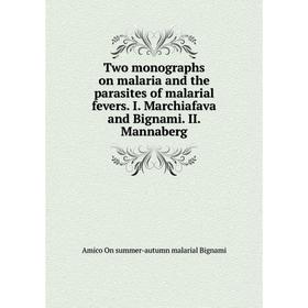 

Книга Two monographs on malaria and the parasites of malarial fevers. I. Marchiafava and Bignami. II. Mannaberg