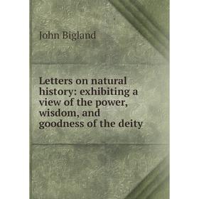 

Книга Letters on natural history: exhibiting a view of the power, wisdom, and goodness of the deity