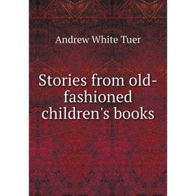 

Книга Stories from old-fashioned children's books