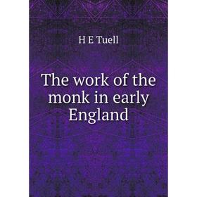 

Книга The work of the monk in early England