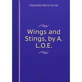 

Книга Wings and Stings, by A.L.O.E.