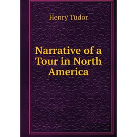 

Книга Narrative of a Tour in North America