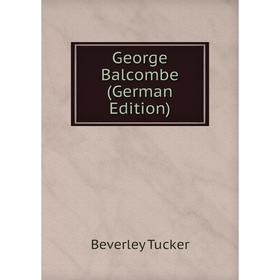 

Книга George Balcombe (German Edition)