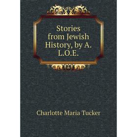 

Книга Stories from Jewish History, by A.L.O.E.