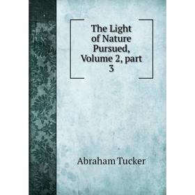 

Книга The Light of Nature Pursued, Volume 2, part 3