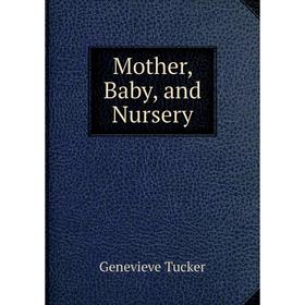 

Книга Mother, Baby, and Nursery