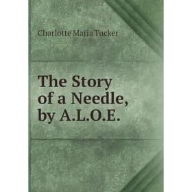 

Книга The Story of a Needle, by A.L.O.E.