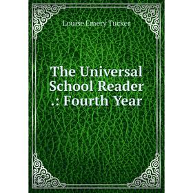 

Книга The Universal School Reader.: Fourth Year