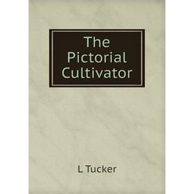 

Книга The Pictorial Cultivator
